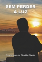 SEM PERDER A LUZ (Portuguese Edition) 1700141961 Book Cover