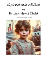 Grandma Millie the British Home Child (British Home Children) B0CSYW697V Book Cover