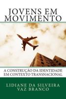 Jovens em Movimento: A Construção da Identidade em Contexto Transnacional 1499314809 Book Cover