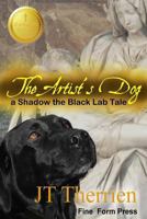 The Artist's Dog: A Shadow the Black Lab Tale 0921473281 Book Cover