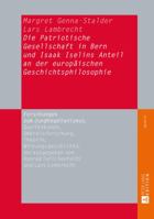 Die Patriotische Gesellschaft in Bern Und Isaak Iselins Anteil an Der Europaeischen Geschichtsphilosophie 363166642X Book Cover