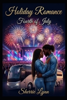 Holiday Romance: 4th of July B0GRQVTD78 Book Cover
