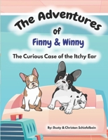 The Adventures of Finny & Winny: The Curious Case of the Itchy Ear B0BCRWKVPN Book Cover