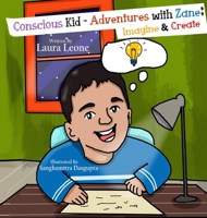 Conscious Kid-Adventures with Zane: Imagine & Create B0CKWNKMZ8 Book Cover