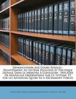 Denonciation Aux Cours Royales: Relativement Au Systeme Religieux Et Politique Signale Dans Le Memoire A Consulter (1826) 1168123348 Book Cover