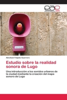 Estudio Sobre La Realidad Sonora de Lugo 3659071552 Book Cover