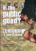 In The Public Good? Censorship in New Zealand 0864693052 Book Cover