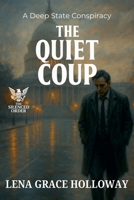 The Quiet Coup: A Deep State Conspiracy (The Silenced Order) B0FJC51HHX Book Cover