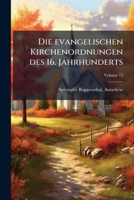 Die Evangelischen Kirchenordnungen Des 16. Jahrhunderts: Register Zu Den Bänden VI Und VII Niedersachsen Volume 13 117857590X Book Cover