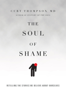 The Soul of Shame: Retelling the Stories We Believe About Ourselves 0830844333 Book Cover