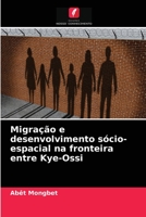 Migração e desenvolvimento sócio-espacial na fronteira entre Kye-Ossi 6204067664 Book Cover