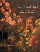 From a Versatile Brush: The Life and Art of Jean Mannheim 0615439543 Book Cover
