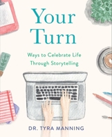 Your Turn: Ways to Celebrate Life Through Storytelling 1631524569 Book Cover