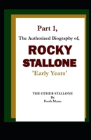 ROCKY STALLONE PART 1 THE EARLIER YEARS: THE OTHER STALLONE B0CGYY9Y1P Book Cover