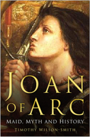 Joan of Arc: Maid, Myth and History 0750943416 Book Cover