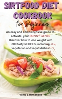 SirtFood Diet Cookbook for Beginners 1802223045 Book Cover