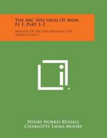 The ARC Spectrum of Iron, Fe 1, Part 1-2: Analysis of the Spectrum and the Zeeman Effect 1258565773 Book Cover