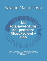 Le (dis)avventure del pensiero filoso/scienti-fico: L'orizzonte contemporaneo: l'Ottocento (Italian Edition) B08KHCHGL6 Book Cover
