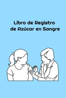 Libro de Registro de Az�car en Sangre: Spanish Language Blood Glucose Log Book 167815055X Book Cover