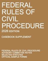 Federal Rules of Civil Procedure; 2026 Edition (Casebook Supplement): With Advisory Committee Notes, Selected Statutes, and Official Forms 1640021671 Book Cover