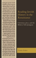 Reading Jewish History in the Renaissance: Christians, Jews, and the Hebrew Sefer Josippon 149857341X Book Cover
