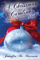 A Christmas Caroline: She's No Ordinary Angel B08PJKJGDZ Book Cover