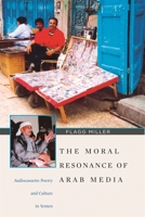 The Moral Resonance of Arab Media: Audiocassette Poetry and Culture in Yemen (Harvard Middle Eastern Monographs) 0932885322 Book Cover