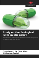 Study on the Ecological ICMS public policy: A comparison between the Rio de Janeiro municipalities of Valença and Silva Jardim 6206115968 Book Cover