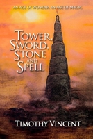 Tower, Sword, Stone and Spell 1949241149 Book Cover
