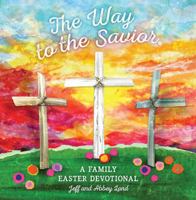 The Way to the Savior: A Family Easter Devotional 1535994568 Book Cover