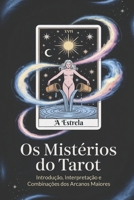 Os Mistérios do Tarot: Introdução, Interpretação e Combinações dos Arcanos Maiores: Fundamentos da Leitura Prática Pessoal e Profissional (Portuguese Edition) B0FDQN7XFF Book Cover
