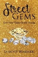 Street Gems: "live Your Truth or Die Young" 1090421508 Book Cover