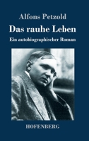 Das rauhe Leben: Ein autobiographischer Roman (German Edition) 3743733889 Book Cover