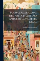 PoesÃ-as Americanas Del Poeta Brasileño Antonio Gonçalves Diaz... (Spanish Edition) 1024774112 Book Cover