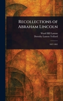 Recollections of Abraham Lincoln 1023376644 Book Cover