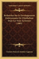 Recherches Sur Le Developpement Embryonnaire De L'Epithelium Dans Les Voies Aeriennes (1885) 1160242127 Book Cover