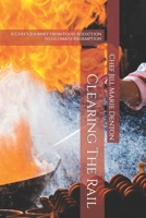 Clearing The Rail: A Chef's Journey from Food Addiction to Ultimate Redemption B0BTKVV7DB Book Cover
