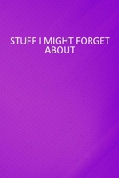 Stuff I Might Forget About: 6 X 9 Blank Lined Coworker Gag Gift Funny Office Notebook Journal 1676410171 Book Cover