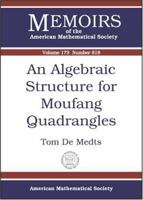 An Algebraic Structure For Moufang Quadrangles (Memoirs of the American Mathematical Society) 0821836080 Book Cover