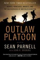 Outlaw Platoon: Heroes, Renegades, Infidels, and the Brotherhood of War in Afghanistan 0062066404 Book Cover