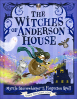 The Witches of Anderson House: Myrtle Stormwhisper and the Forgotten Spell 0593971477 Book Cover