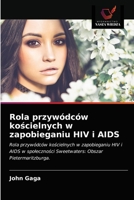 Rola przywódców kościelnych w zapobieganiu HIV i AIDS: Rola przywódców kościelnych w zapobieganiu HIV i AIDS w społeczności Sweetwaters: Obszar Pietermaritzburga. 6203172464 Book Cover