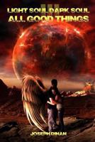 Light Soul Dark Soul III - All Good Things 1483977897 Book Cover