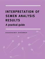 A Practical Guide to the Complete Interpretation of Semen Analysis: A Practical Guide 0521799570 Book Cover
