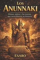 Los Anunnaki: Dioses, mitos y las teorías que reescribieron su historia (Spanish Edition) B0GHRRD4WN Book Cover