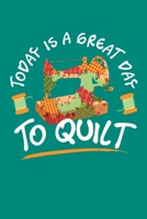 Today is a Great Day To Quilt: Quilting Journal, Quilter Planner Notebook, Gift for Quilters Seamstress, Quilt Presents 1670256332 Book Cover