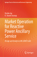 Market Operation for Reactive Power Ancillary Service: Design and analysis with GAMS code 9819969514 Book Cover