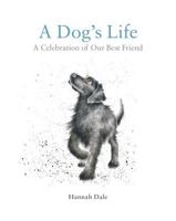 A Dog's Life: A Celebration of Our Best Friend 1909881848 Book Cover