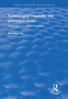 Technological Capability and Learning in Firms: Vietnamese Industries in Transition 1138342750 Book Cover