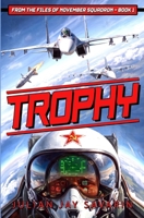 Trophy: From the Files of November Squadron - Book 1 1635295319 Book Cover